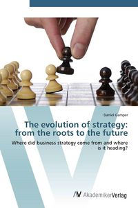 Produktbild: The evolution of strategy: from the roots to the future