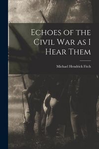 Produktbild: Echoes of the Civil war as I Hear Them