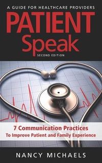 Produktbild: Patient Speak: 7 Communication Practices To Improve Patient and Family Experience