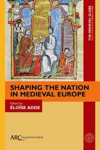 Produktbild: Shaping the Nation in Medieval Europe