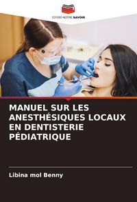 Produktbild: Manuel Sur Les Anesth&eacute;siques Locaux En Dentisterie P&eacute;diatrique