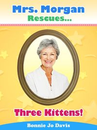 Produktbild: Mrs. Morgan Rescues... Three Kittens! (Book Three)