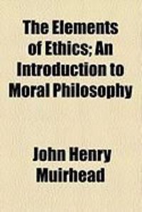 Produktbild: The Elements of Ethics; An Introduction to Moral Philosophy