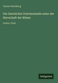 Produktbild: Die Geschichte Griechenlands unter der Herrschaft der R&ouml;mer