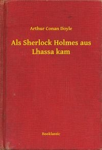 Bild vom Artikel Als Sherlock Holmes aus Lhassa kam vom Autor Arthur Conan Doyle
