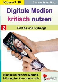 Produktbild: Digitale Medien kritisch nutzen / Band 2: Selfies und Cyborgs