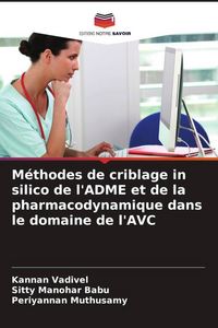 Produktbild: M&eacute;thodes de criblage in silico de l'ADME et de la pharmacodynamique dans le domaine de l'AVC