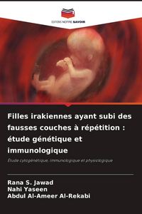 Produktbild: Filles irakiennes ayant subi des fausses couches &agrave; r&eacute;p&eacute;tition : &eacute;tude g&eacute;n&eacute;tique et immunologique