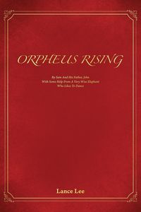 Produktbild: Orpheus Rising/By Sam And His Father, John/With Some Help From A Very Wise Elephant/Who Likes To Dance
