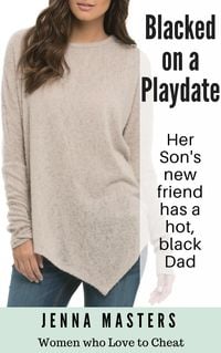Produktbild: Blacked on a Playdate: Her Son's new Friend has a Hot Black Dad (Women Who Love to Cheat Collection, #10)