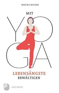 Produktbild: Mit Yoga Lebens&auml;ngste bew&auml;ltigen