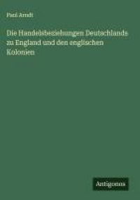 Produktbild: Die Handelsbeziehungen Deutschlands zu England und den englischen Kolonien