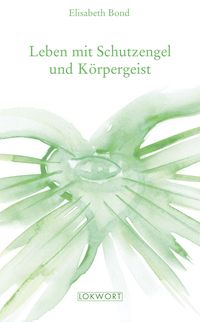 Produktbild: Leben mit Schutzengel und K&ouml;rpergeist