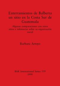 Produktbild: Enterramientos de Balberta, un sitio en la Costa Sur de Guatemala