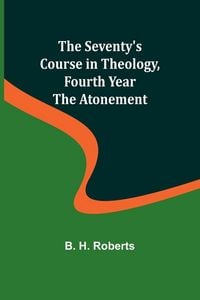Produktbild: The Seventy's Course in Theology, Fourth Year;The Atonement