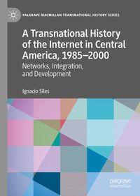 Produktbild: A Transnational History of the Internet in Central America, 1985-2000