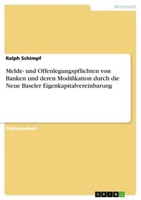 Produktbild: Melde- und Offenlegungspflichten von Banken und deren Modifikation durch die Neue Baseler Eigenkapitalvereinbarung