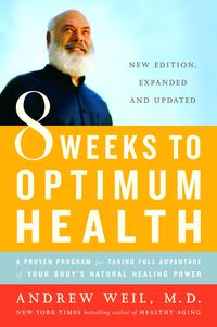 Bild vom Artikel 8 Weeks to Optimum Health: A Proven Program for Taking Full Advantage of Your Body's Natural Healing Power vom Autor Andrew Weil