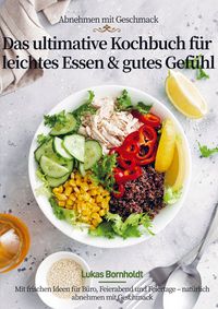 Produktbild: Abnehmen mit Geschmack - Das ultimative Kochbuch f&uuml;r leichtes Essen & gutes Gef&uuml;hl