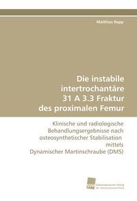 Produktbild: Die instabile intertrochant&auml;re 31 A 3.3 Fraktur des proximalen Femur