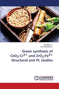 Produktbild: Green synthesis of CeO2:Cr3+ and ZrO2:Fe3+ Structural and PL studies