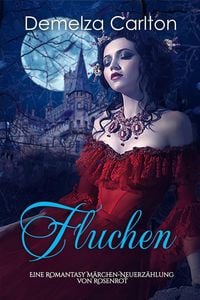 Produktbild: Fluchen: Eine Romantasy M&auml;rchen-Neuerz&auml;hlung von Rosenrot (Mittelalterliche M&auml;rchen-Liebesromanserie, #23)