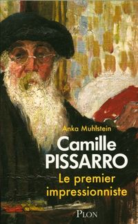 Produktbild: Camille Pissarro : le premier impressionniste
