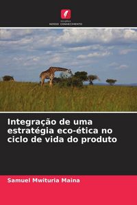 Produktbild: Integra&ccedil;&atilde;o de uma estrat&eacute;gia eco-&eacute;tica no ciclo de vida do produto