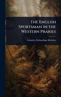 Produktbild: The English Sportsman in the Western Praries