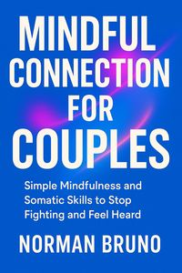 Produktbild: Mindful Connection for Couples: Simple Mindfulness and Somatic Skills to Stop Fighting and Feel Heard