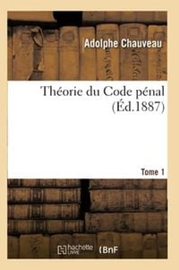 Produktbild: Th&eacute;orie Du Code P&eacute;nal. Tome 1
