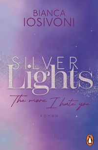 Produktbild: Silver Lights - The more I hate you