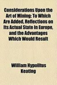Produktbild: Considerations Upon the Art of Mining; To Which Are Added, Reflections on Its Actual State in Europe, and the Advantages Which Would Result