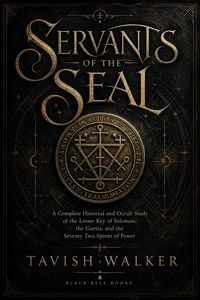 Produktbild: Servants of the Seal: A Complete Historical and Occult Study of the Lesser Key of Solomon, the Goetia, and the Seventy Two Spirits of Power