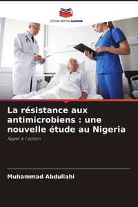 Produktbild: La r&eacute;sistance aux antimicrobiens : une nouvelle &eacute;tude au Nigeria