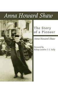 Produktbild: Anna Howard Shaw, the Story of a Pioneer