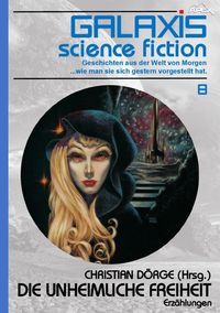 Produktbild: Galaxis Science Fiction, Band 8: die Unheimliche Freiheit