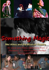 Produktbild: Something Magic -- Mel Atkey and the Musical Theatre
