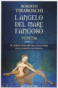 Produktbild: Tiraboschi, R: L'angelo del mare fangoso. Venetia 1119 d.C.
