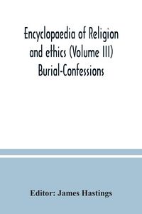 Produktbild: Encyclopaedia of religion and ethics (Volume III) Burial-Confessions