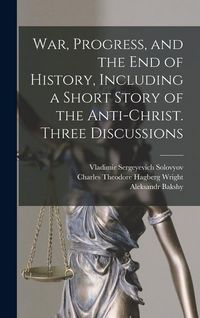Produktbild: War, Progress, and the end of History, Including a Short Story of the Anti-Christ. Three Discussions