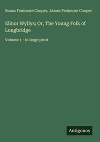 Produktbild: Elinor Wyllys; Or, The Young Folk of Longbridge