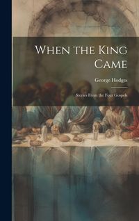 Produktbild: When the King Came; Stories From the Four Gospels