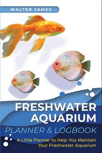 Produktbild: Freshwater Aquarium Planner & Logbook