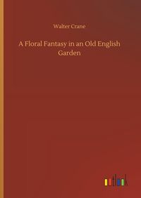 Produktbild: A Floral Fantasy in an Old English Garden