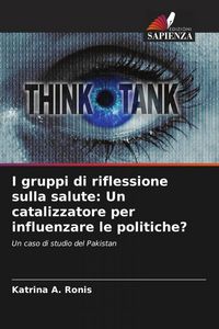 Produktbild: I gruppi di riflessione sulla salute: Un catalizzatore per influenzare le politiche?
