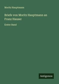 Produktbild: Briefe von Moritz Hauptmann an Franz Hauser