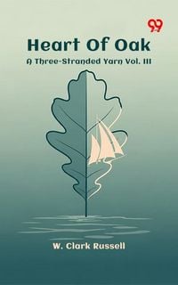 Produktbild: Heart Of Oak A Three-Stranded Yarn Vol. III