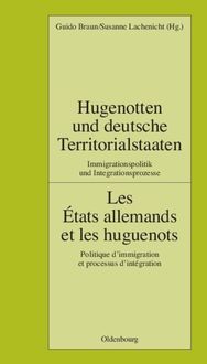 Bild vom Artikel Hugenotten und deutsche Territorialstaaten. Immigrationspolitik und Integrationsprozesse vom Autor Guido Braun
