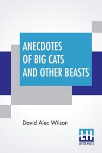 Produktbild: Anecdotes Of Big Cats And Other Beasts
